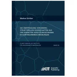 Die Übertragung von mikrostrukturellen Eigenschaften aus der diskreten Versetzungsdynamik in Kontinu, Fachbücher von Markus Stricker