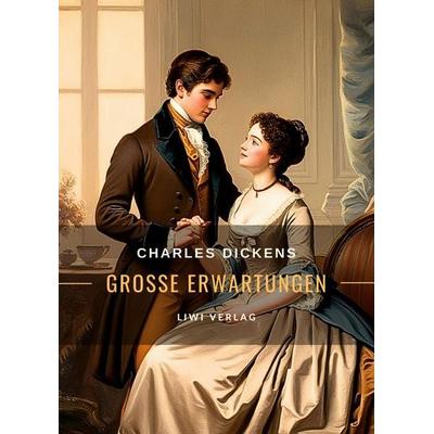 Charles Dickens: Große Erwartungen. Vollständige Neuausgabe, Taschenbuch von Charles Dickens, Liwi Literatur- Und Wissenschaftsverlag,