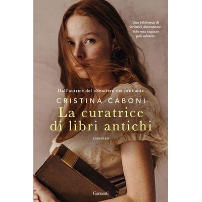 La curatrice di libri antichi, Taschenbuch von Cristina Caboni, Garzanti, 978-88-11-02061-5