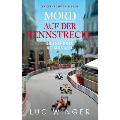 Mord auf der Rennstrecke, Taschenbuch von Luc Winger, BoD – Books on Demand, 978-3-7534-4228-0