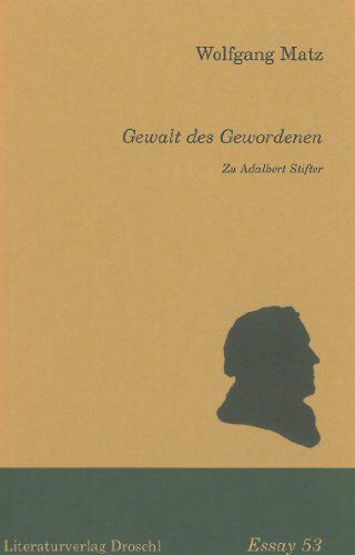 Wolfgang Matz - Gewalt des Gewordenen: Zu Adalbert Stifter - Preis vom 30.09.2026 09:01:18 h