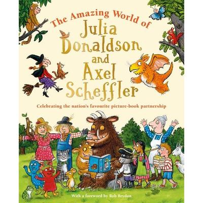 The Amazing World of Julia Donaldson and Axel Scheffler, Gebundene Ausgabe von Amanda Li,Julia Donaldson, Macmillan Children's Books,