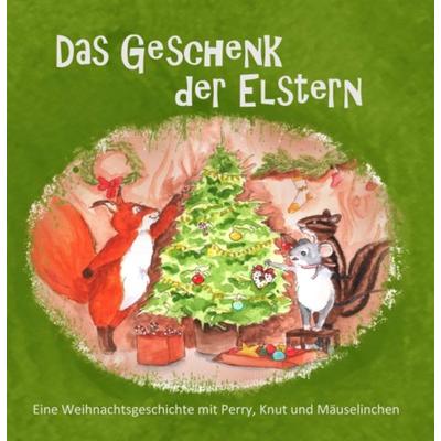 Das Geschenk der Elstern, Gebundene Ausgabe von Charlotte Kaindl, Tredition, 978-3-347-18516-6