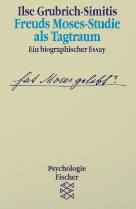 Ilse Grubrich-Simitis - Freuds Moses-Studie als Tagtraum: Ein biographischer Essay - Preis vom 06.10.2026 07:26:00 h