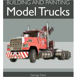 Building and Painting Model Trucks, Ratgeber von George Dent