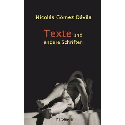 TEXTE UND ANDERE SCHRIFTEN, Gebundene Ausgabe von Nicolás Goméz Dávila, Karolinger Verlag, 978-3-85418-181-1