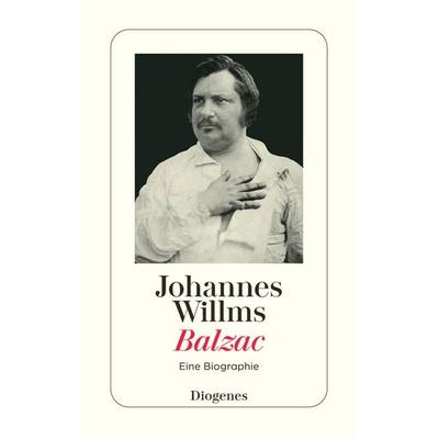 Balzac, Taschenbuch von Johannes Willms, Diogenes, 978-3-257-24828-9