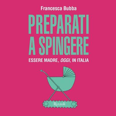 Preparati a spingere - Francesca Bubba, Audio, 9788831819459