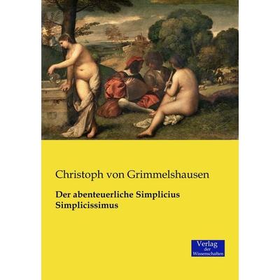 Der abenteuerliche Simplicius Simplicissimus, Taschenbuch von Christoph Grimmelshausen, Verlag der Wissenschaften, 978-3-95700-511-3