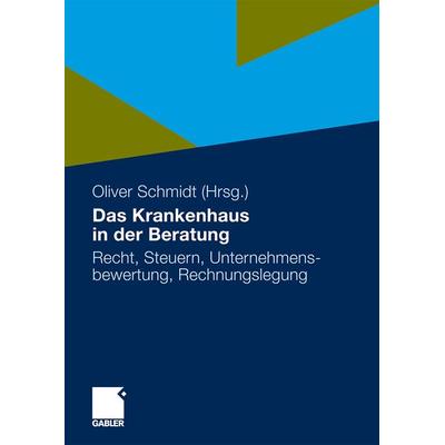 Das Krankenhaus in der Beratung, Taschenbuch von Oliver Schmidt, Betriebswirtschaftlicher Verlag Gabler, 978-3-8349-1650-1