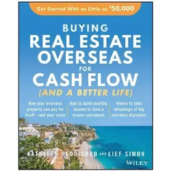 Buying Real Estate Overseas for Cash Flow (and a Better Life), Sachbücher von Kathleen Peddicord, Lief Simon
