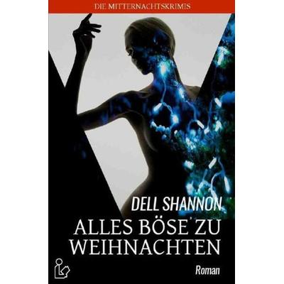 ALLES BÖSE ZU WEIHNACHTEN, Taschenbuch von Dell Shannon, Epubli, 978-3-7531-2378-3