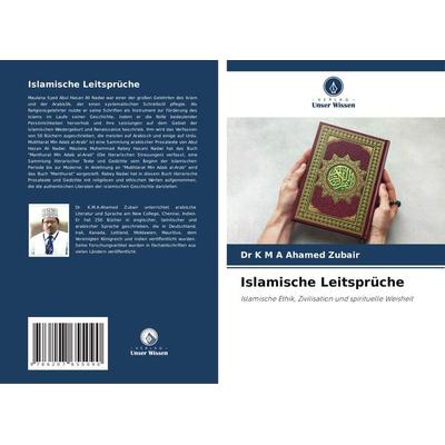 Islamische Leitsprüche, Taschenbuch von K. M. A. Ahamed Zubair, Verlag Unser Wissen, 978-620-7-65509-0