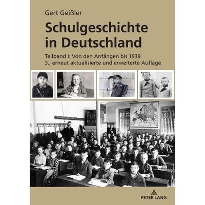 Schulgeschichte in Deutschland, Gebundene Ausgabe von Gert Geissler, Peter Lang GmbH, Internationaler Verlag der Wissenschaften, 978-3-631-90156-4