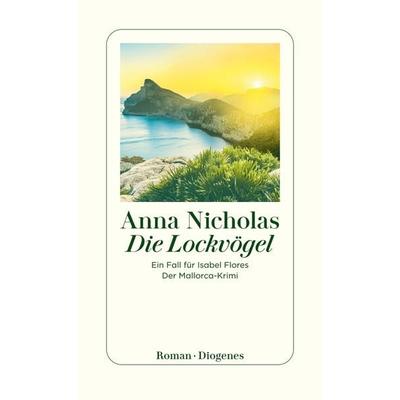 Die Lockvögel, Taschenbuch von Anna Nicholas, Diogenes Verlag AG, 978-3-257-30116-8