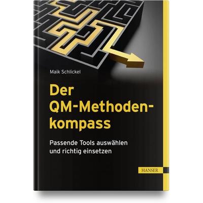 Der QM-Methodenkompass, Gebundene Ausgabe von Maik Schlickel, Carl Hanser, 978-3-446-48526-6