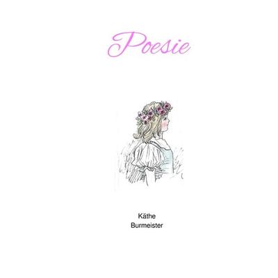 Poesie, Taschenbuch von Käthe Burmeister, Epubli, 978-3-7598-1044-1