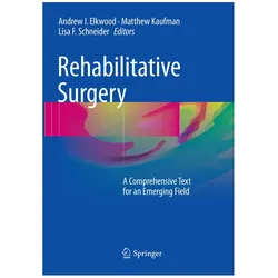 Rehabilitative Surgery, Fachbücher von Matthew Kaufman, Andrew I. Elkwood, Lisa F. Schneider