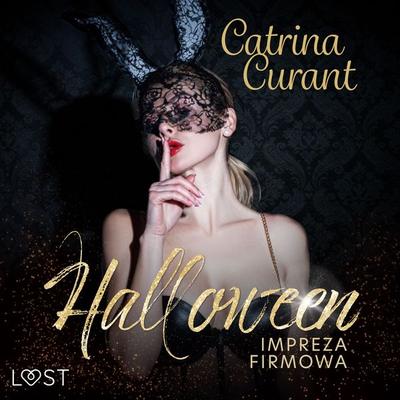 Halloween: Impreza firmowa – opowiadanie erotyczne - Catrina Curant, Audio, 9788728100769