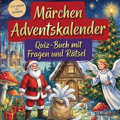 Märchen-Adventskalender: Quiz-Buch mit Fragen und Rätsel, Taschenbuch von Schlauvento Interactive, Schlauvento Interactive, 978-3-693-19952-7