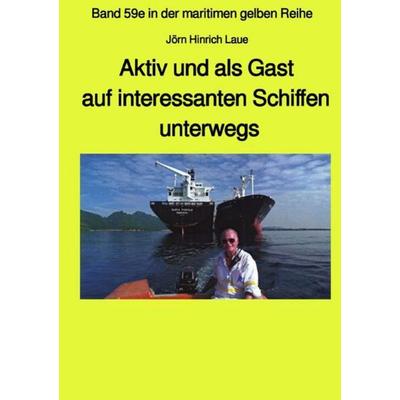 maritime gelbe Reihe bei Jürgen Ruszkowski / Als Gast aus interessanten Schiffen unterwegs - Band 59e Teil 2 in der maritimen gelben Reihe bei Jürgen