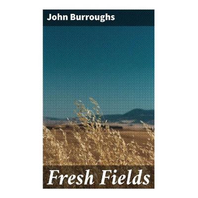 Fresh Fields, Taschenbuch von John Burroughs, Good Press, 978-80-272-9093-2