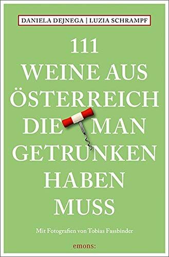 Daniela Dejnega - 111 Weine aus Österreich, die man getrunken haben muss: Weinführer - Preis vom 15.10.2026 23:06:25 h