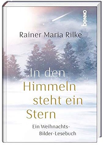 Rilke, Rainer Maria - In den Himmeln steht ein Stern: Ein Weihnachts-Bilder-Lesebuch - Preis vom 18.10.2026 19:22:15 h