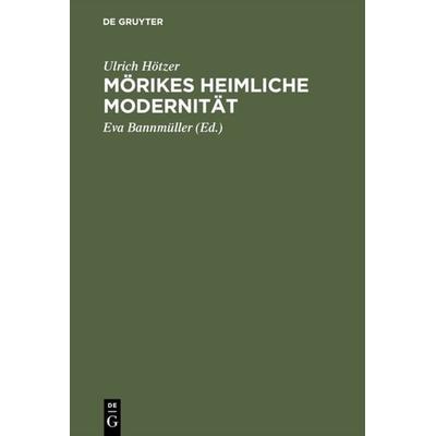 Mörikes heimliche Modernität, Gebundene Ausgabe von Ulrich Hötzer, De Gruyter, 978-3-484-10772-4