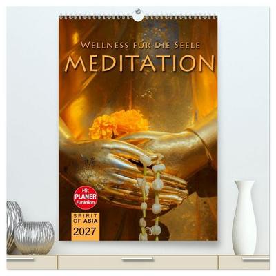 MEDITATION - Wellness für die Seele (hochwertiger Premium Wandkalender 2027 DIN A2 hoch), Kunstdruck in Hochglanz