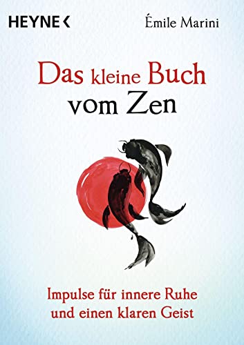 Émile Marini - Das kleine Buch vom Zen: Impulse für innere Ruhe und einen klaren Geist - Preis vom 12.10.2026 11:37:12 h