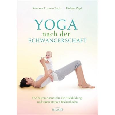 Yoga nach der Schwangerschaft, Taschenbuch von Romana Lorenz-Zapf,Holger Zapf, Irisiana, 978-3-424-15328-6
