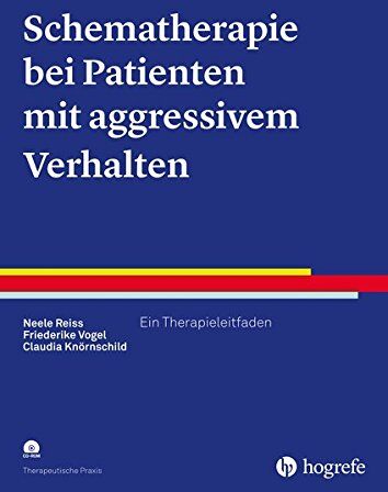 Neele Reiss - Schematherapie bei Patienten mit aggressivem Verhalten: Ein Therapieleitfaden (Therapeutische Praxis) - Preis vom 30.09.2026 09:01:18 h