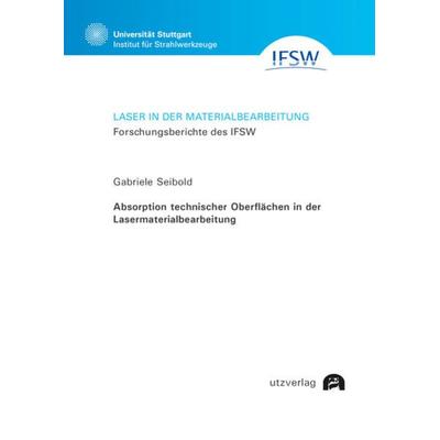 Absorption technischer Oberflächen in der Lasermaterialbearbeitung, Taschenbuch von Gabriele Seibold, Utzverlag GmbH, 978-3-8316-8507-3