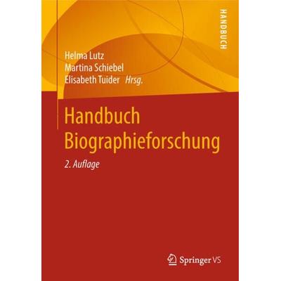 Handbuch Biographieforschung, Gebundene Ausgabe von , Springer Fachmedien Wiesbaden GmbH, 978-3-658-21830-0