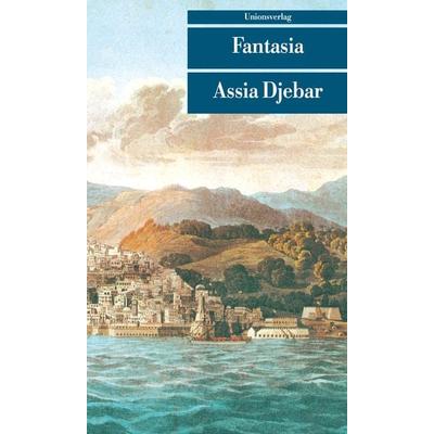 Fantasia, Taschenbuch von Assia Djebar, Unionsverlag, 978-3-293-20031-9