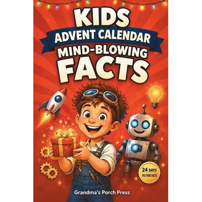 Kids Advent Calendar - Mind-Blowing Facts, Taschenbuch von Grandma's Porch Press, Grandma's Porch Press, 978-1-83798-308-7
