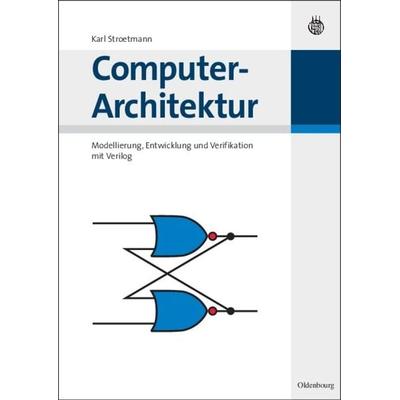 Computer-Architektur, Gebundene Ausgabe von Karl Stroetmann, De Gruyter Oldenbourg, 978-3-486-58029-7