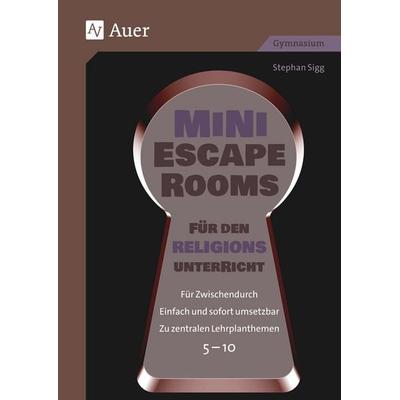 Mini-Escape Rooms für den Religionsunterricht, Geheftet von Stephan Sigg, Auer Verlag in der AAP Lehrerwelt GmbH, 978-3-403-08794-6
