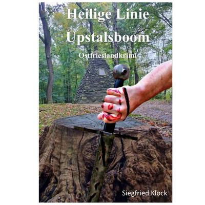 Heilige Linie Upstalsboom, Taschenbuch von Siegfried Klock, BoD – Books on Demand, 978-3-7583-0379-1