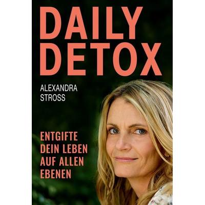 DAILY DETOX, Gebundene Ausgabe von Alexandra Stross, BoD – Books on Demand, 978-3-7526-2617-9