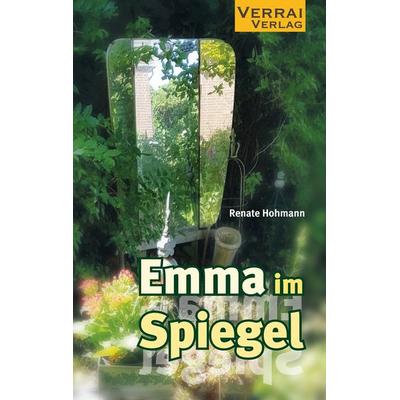 Emma im Spiegel, Taschenbuch von Renate Hohmann, Verrai-Verlag