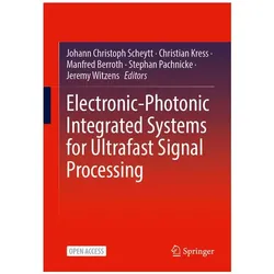 Electronic-Photonic Integrated Systems for Ultrafast Signal Processing, Fachbücher von Christian Kress, Jeremy Witzens, Stephan Pachnicke, Johann Christoph Scheytt, Manfred Berroth