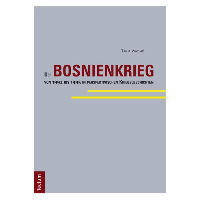 Tectum Der Bosnienkrieg von 1992 bis 1995 in perspektivischen Kriegsgeschichten (Deutsch, Softcover, Tanja Vukovic, Tanja Vuković) (7375310)