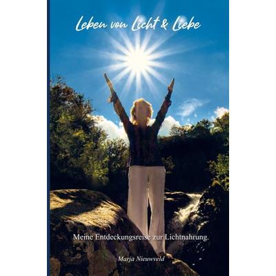 Leben von Licht & Liebe, Taschenbuch von Marja Nieuwveld, Bookmundo Direct, 978-94-036-1176-1
