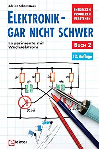 Adrian Schommers - Elektronik gar nicht schwer, Bd.2, Experimente mit Wechselstrom - Preis vom 09.10.2026 07:28:09 h