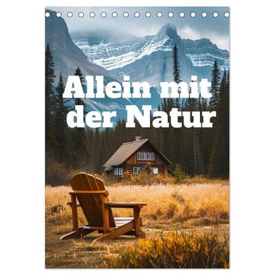 Allein mit der Natur (Tischkalender 2027 DIN A5 hoch), CALVENDO Monatskalender