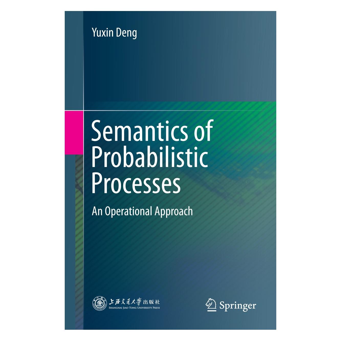 Springer Deng:Semantics of Probabilistic Process (Englisch, Hardcover, Yuxin Deng) (9783662451977)