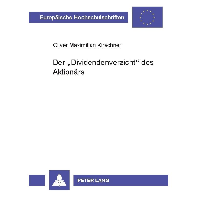 Peter Lang Der 'Dividendenverzicht' des Aktionärs (Deutsch, Softcover, Oliver Kirschner) (56031664)