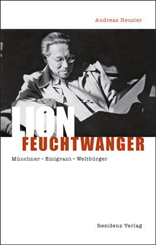 Andreas Heusler - Lion Feuchtwanger: Münchner Emigrant Weltbürger - Preis vom 10.10.2026 11:48:34 h